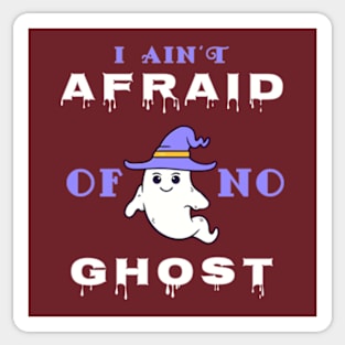 I Ain't Afraid Of No Ghost. Sticker